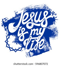 Christian typography, lettering, drawing by hand. Jesus is my life.