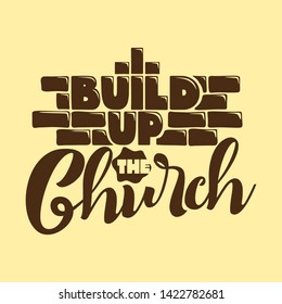 Christian typography, lettering and illustration. Buil up the Church.
