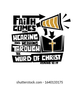 Christian typography, lettering and illustration. Faith comes from hearing and hearing through the word of Christ.