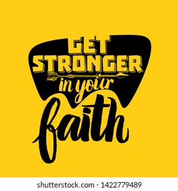 Christian typography, lettering and illustration. Get stronger in your Faith.