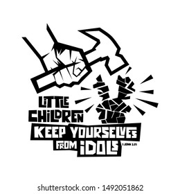 Christian typography, lettering and illustration. Keep yourselves from idols.