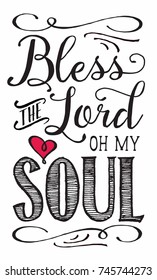 Christian Vector Biblical Calligraphy style Typography design with elegant swashes & hand-drawn textures & accents from Psalms, "Bless the Lord Oh My Soul" on black background