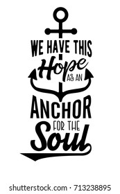 Christian Vector Biblical Emblem Design from Hebrews, We have this Hope as an Anchor for the Soul with Anchor Art on White background