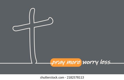 Christianity concept illustration. Cross and pray more worry less phrase. Thin line style