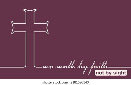 Christianity concept illustration. Cross and we walk by faith not by sight phrase. Thin line style