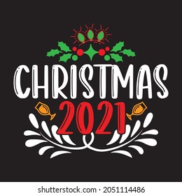 Christmas 2021 - Christmas T-shirt Design, Vector Files.