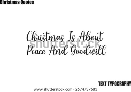 Christmas Is About Peace And Goodwill Typography Christmas Saying Vector Text