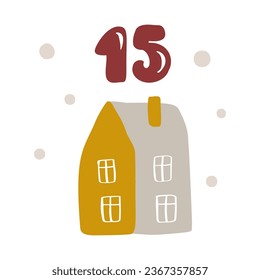 Christmas advent calendar with hand drawn house. Day fifteen 15. Scandinavian style poster. Cute winter illustration for card, poster, kid room decor, nursery art