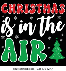 Christmas Is In The Air Christmas Gift T-shirt Design