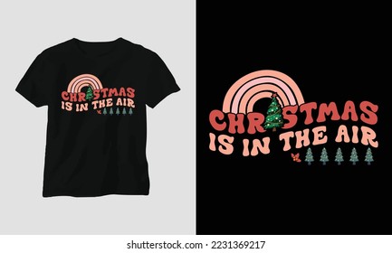 Christmas is in the air - Groovy Retro Christmas SVG T-shirt and apparel design. Vector print, typography, poster, emblem, festival, party, Black, gift, card, Craft Design, groovy, retro