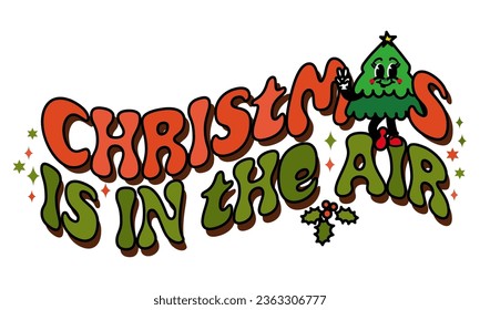 Christmas is in the air - Retro 70s groovy text quote. 