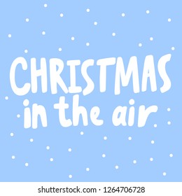 Christmas in the air. Sticker for social media content. Vector hand drawn illustration design. Bubble pop art comic style poster, t shirt print, post card, video blog cover