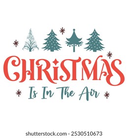 Christmas Is In The Air  Christmas  T-shirt Design