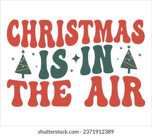 Christmas Is In  The Air T-shirt, Christmas Saying, Funny Christmas Quotes, Merry Christmas Saying, Holiday Saying, New Year Quotes, Winter Quotes, Cut File for Cricut