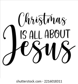 Christmas Is All About Jesus, Merry Christmas shirt print template, funny Xmas shirt design, Santa Claus funny quotes typography design