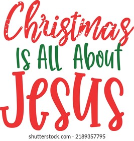 Christmas Is All About Jesus - Christmas T-shirt - Typography T-shirt