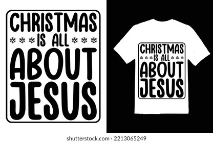 CHRISTMAS IS ALL ABOUT JESUS T-SHIRT