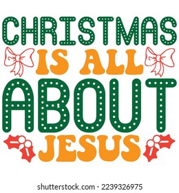 Christmas is All About Jesus T-Shirt Design Vector File