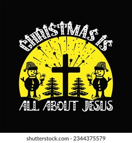 Christmas is all about Jesus t-shirt design. Here You Can find and Buy t-Shirt Design. Digital Files for yourself, friends and family, or anyone who supports your Special Day and Occasions.