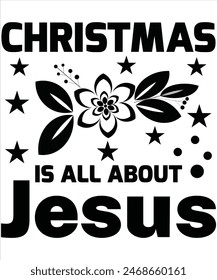 Christmas is all about Jesus T-shirt, Vector File