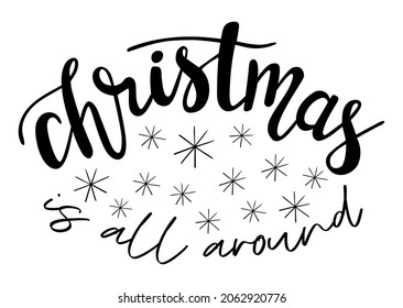 Christmas is all around - winter season quotes hand lettering. Vector phrases elements for invitations, calender, organizer, cards, banners, posters, mug, scrapbooking, pillow cases