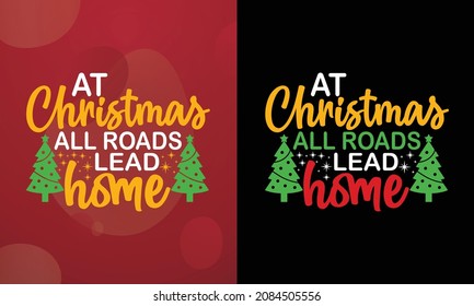 At Christmas, all roads lead home, Christmas T-shirt, Printable T-shirt, Vector File, Christmas Background, 
Poster
