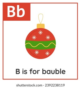 Christmas alphabet flashcard for children. Learning letter B. B is for bauble.