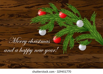 Christmas background with fir branches, decorated with balloons. Wooden background. Vector illustration.