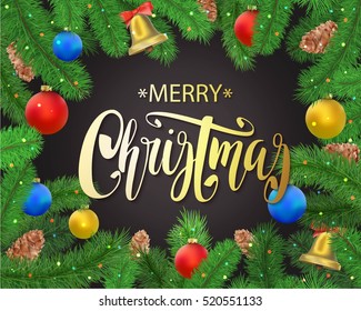 Christmas background with fir tree branches, pine cone, bell, bow and red, blue, yellow balls, confetti. Holiday noel frame with lettering. Vector illustration isolated on black background.