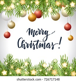 Christmas background with fir tree branches, glowing stars, light bulb garland, red and gold xmas balls and hand lettering. Vector illustration.