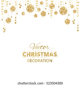 Christmas background with glitter golden decoration. Hanging balls and ribbons isolated on white. Great for greeting cards, party posters, banners, flyers. Eps10 vector illustration.