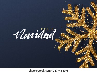 Christmas background with Shining gold Snowflakes. Spanish text Feliz Navidad. Lettering Merry Christmas card vector Illustration.