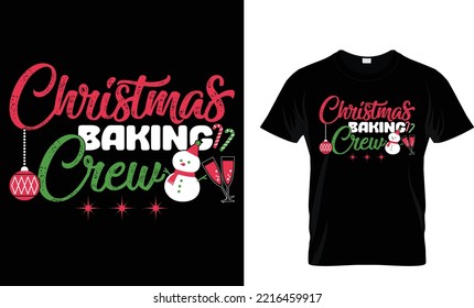 Christmas baking crew. Editable vector typography Christmas t shirt design... 