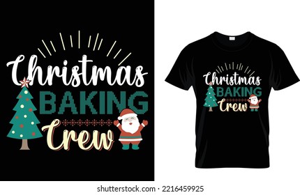 Christmas baking crew. Editable vector typography Christmas t shirt design... 