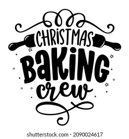 Christmas Baking Crew - Hand drawn vector illustration. Black wall decoration poster with whisker and rolling pin. Good for, poster, greeting card, banner, textile, gift, kitchen towels. Happy Holiday