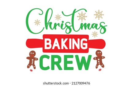 christmas baking crew - Hand-drawn creative calligraphy and brush pen lettering. Print for inspirational poster, t-shirt, bag, cups, card, flyer, sticker, badge.