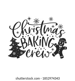 Christmas baking crew positive slogan inscription. Christmas postcard, New Year, banner lettering. Illustration for prints on t-shirts and bags, potholder, cards. Christmas phrase.