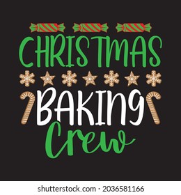 Christmas Baking Crew - Christmas T-shirt Design, Vector Files