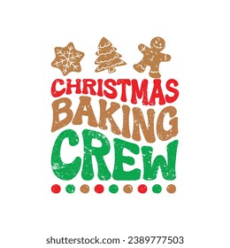 Christmas Baking Crew. Christmas T-shirt design, Posters, Greeting Cards, Textiles, and Sticker Vector Illustration Design