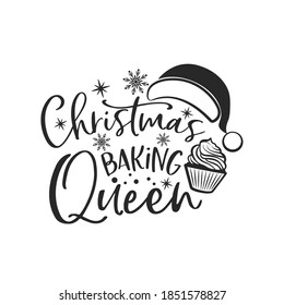 Christmas baking Queen positive slogan inscription. Christmas postcard, New Year, banner lettering. Illustration for prints on t-shirts and bags, potholder, cards. Christmas phrase.