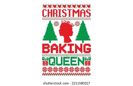 Christmas baking queen - UGLY Christmas Sweater t Shirt designs and SVG,  Holiday designs, Santa, Stock vector background, curtains, posters, bed covers, pillows EPS 10