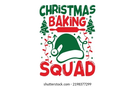 Christmas Baking Squad - Christmas t-shirt design, Hand drawn lettering phrase, Calligraphy graphic design, SVG Files for Cutting Cricut and Silhouette