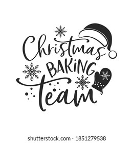 Christmas baking team positive slogan inscription. Christmas postcard, New Year, banner lettering. Illustration for prints on t-shirts and bags, potholder, cards. Christmas phrase.