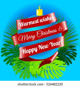 Christmas ball decoration red ribbon with text Warmest wishes Merry Christmas and happy New Year! Tropical leaves palm leaves and monstera green color. Blue new year ball.