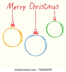 Christmas ball funny copy space set with text. Crayon pastel chalk round design elements. Like kids hand drawing holiday frames, banner, vector background.