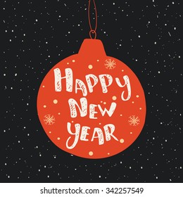 Christmas ball with hand drawn lettering.Vector card with Happy New Year 2016. Hand drawn invitation or greeting card template.