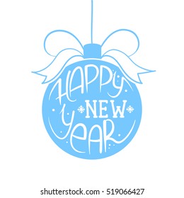 Christmas ball with happy new year lettering. Vector illustration.