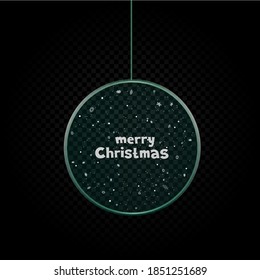 Christmas ball sphere template with snow on black tranparent background. Holiday toy with message