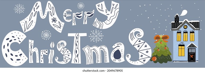 Christmas banner with lettering Merry Christmas, a snowy house and a Christmas tree.