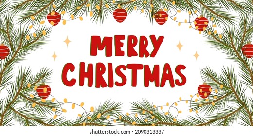 Christmas banner. Peeping pine branches decorated with Christmas balls and garlands. Holiday background with seasonal wishes. Bright postcard. Vector illustration
